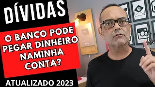 O BANCO PODE PEGAR DINHEIRO NA MINHA CONTA?