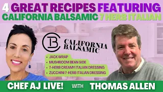 4 Great Recipes Featuring California Balsamic 7 Herb Italian | Chef AJ LIVE! with Thomas Allen