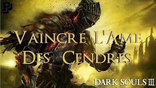 [FR] DARK SOULS 3 - Comment vaincre l' Ame des cendres