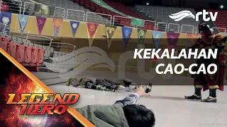 Legend Hero RTV : Kekalahan Cao Cao