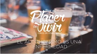 "El alcoholismo es una enfermedad" Por el Placer de Vivir con el Dr. César Lozano