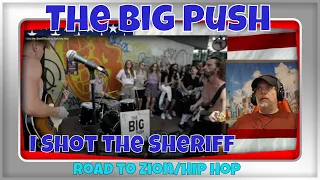 The Big Push - I Shot the Sheriff/Road to Zion/Hip Hop - REACTION - OMG!!!!!!!