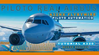 A32NX FlyByWire | PILOTO REAL A320 | Tutorial Piloto Automático | MSFS 2020