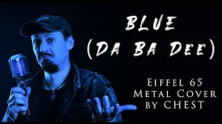 BLUE (Da Ba Dee) - (Eiffel 65) Metal Cover by CHEST