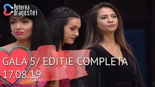 Puterea dragostei (17.08.2019) - Gala 5 | Editie COMPLETA