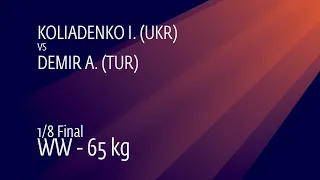 1/8 WW - 65 kg: I. KOLIADENKO (UKR) v. A. DEMIR (TUR)