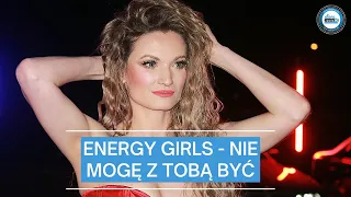 Energy Girls - Nie mogę z Tobą być