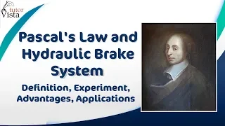 Pascal's Law and Hydraulic Brake System - Definition, Experiment, Advantages, Applications