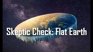 Big Picture Science: Skeptic Check Flat Earth - 29 July 2019