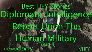 Best HFY Reddit Stories: Diplomatic Intelligence Report Upon The Human Military (Part 4)