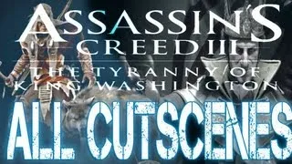 Assassin's Creed 3 Tyranny of King Washington The Infamy All Cutscenes  Full Movie