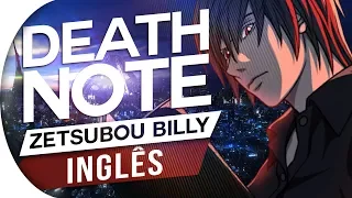 DEATH NOTE - ENCERRAMENTO 2 - ZETSUBOU BILLY (ENDING - ED 2) (ENGLISH VERSION)