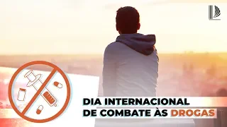 Dia Internacional de COMBATE às Drogas - 26 de junho