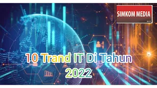 10 Tren IT di Tahun 2022, Dari Artificial Intelligence (AI) Sampai Virtual Reality (VR)