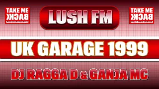 Old School Garage 1999 | DJ Ragga D & Ganja MC | Lush FM 107.4 (Pirate Radio)