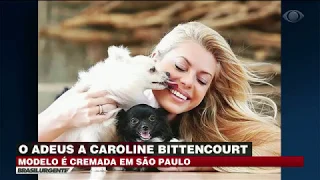 O adeus a Caroline Bittencourt: cerimônia de despedida