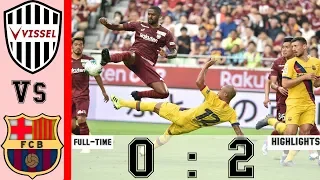 Vissel Kobe vs Barcelona 0-2 Highlights  All Goals - Club Friendly full HD(27_7_2019)