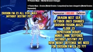 Erosion Fission Maze F23 DN SEA October 2023 : Depression Debuff -300K Defense Without Destiny Pet