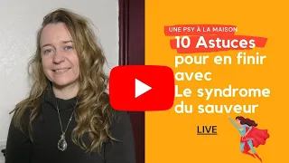 10 Astuces pour en Finir avec Le Syndrome du Sauveur