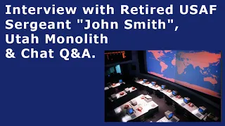 Nov 25, 2020 -  Interview with Retired USAF Sergeant "John Smith", Utah Monolith & Chat Q&A.