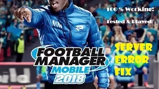 Football Manager Mobile 2018 100% Working v 9.0.3 (Server Error Fix)