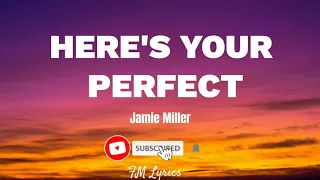 Here's your perfect by Jamie Miller (Lyrics)