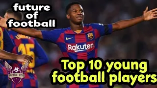 Future of football top 10 young football players 2020