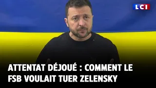 Attentat déjoué : comment le FSB voulait tuer Zelensky