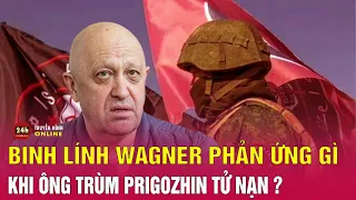 Cập nhật vụ rơi máy bay chở ông trùm Wagner: Tổ chức quân sự Wagner thành 'rắn mất đầu'? | THVN