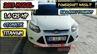 FORD FOCUS 1.6 Tİ VCT TİTANİUM POWERSHİFT 125 HP  İNCELEME/POWERSHIFT ŞANZIMAN NASIL?