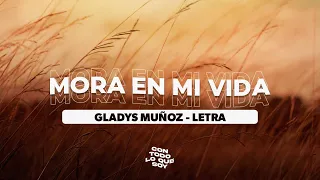 Mora en mi Vida / Letra - Gladys Muñoz