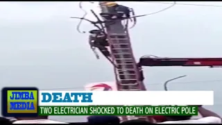 TWO ELECTRICIAN SHOCKED TO DEATH ON ELECTRIC POLE