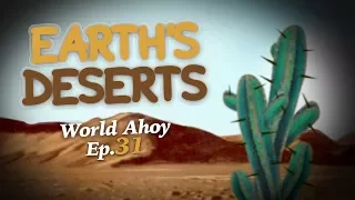 Earth's deserts | World Ahoy 1x31