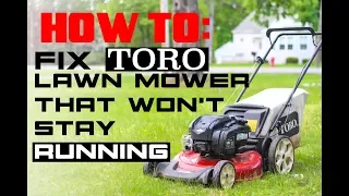 2019! How To Fix a Toro Lawn Mower That Won't Start  (Starts then stalls)