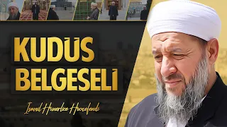 KUDÜS BELGESELİ (1) - İsmail Hünerlice Hocaefendi