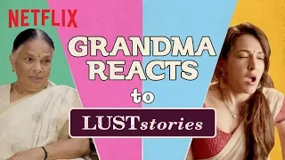 Indian Grandma Reacts To Lust Stories | Netflix