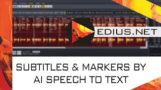 EDIUS.NET Podcast - EDIUS 11 subtitles and markers by AI based speech to text function