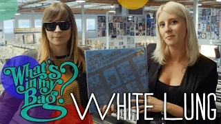 White Lung - What's in My Bag?