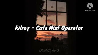 Cute Mist Operator - Kilroy (Traducida al español)