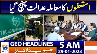 Geo News Headlines 5 AM - The matter of resignations reached the court | 29th Jan 2023