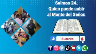 SALMOS 24. ¿QUIÉN PUEDE SUBIR AL MONTE DEL SEÑOR?