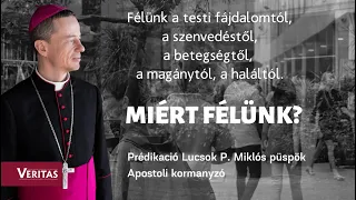 Miért félünk?Prédikáció Lucsok P. Miklós püspök Apostoli kormanyzó