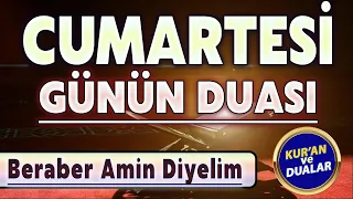 CUMARTESİ DUASINI DİNLE Kuran ve Dualar Günün Duası