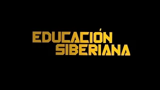 Tráiler de "Educación Siberiana" en español