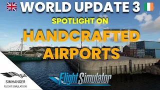 MSFS | UK WORLD UPDATE | Spotlight on Handcrafted Airports