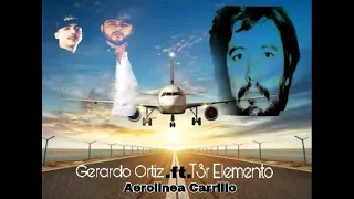 Gerardo Ortiz.ft.T3r Elemento::(Aerolinea Carrillo)