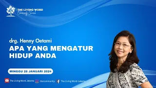 "Apa yang Mengatur Hidup Anda" - drg. Henny Oetami | Minggu, 28 Januari 2024