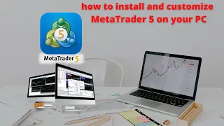 How To Install and Customize MetaTrader 5 On Your PC