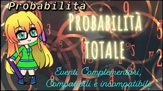 PROBABILITÀ TOTALE: eventi complementari, compatibili e incompatibili