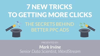 7 NEW Tricks to Getting More Clicks: The Secrets Behind Better PPC Ads